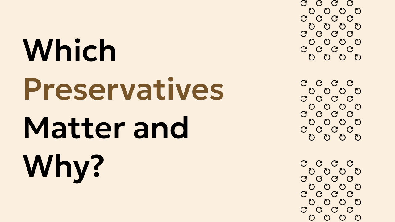 Preservatives in Packaged Foods: Which Ones Matter and Why